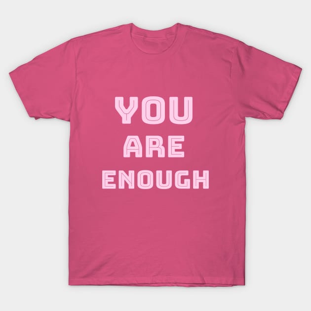 You are enough T-Shirt by Relaxing Positive Vibe